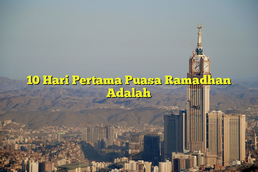 10 Hari Pertama Puasa Ramadhan Adalah Jejak Haji 6380