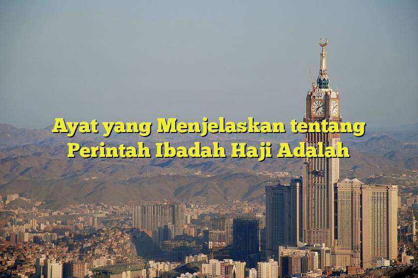 Ayat yang Menjelaskan tentang Perintah Ibadah Haji Adalah