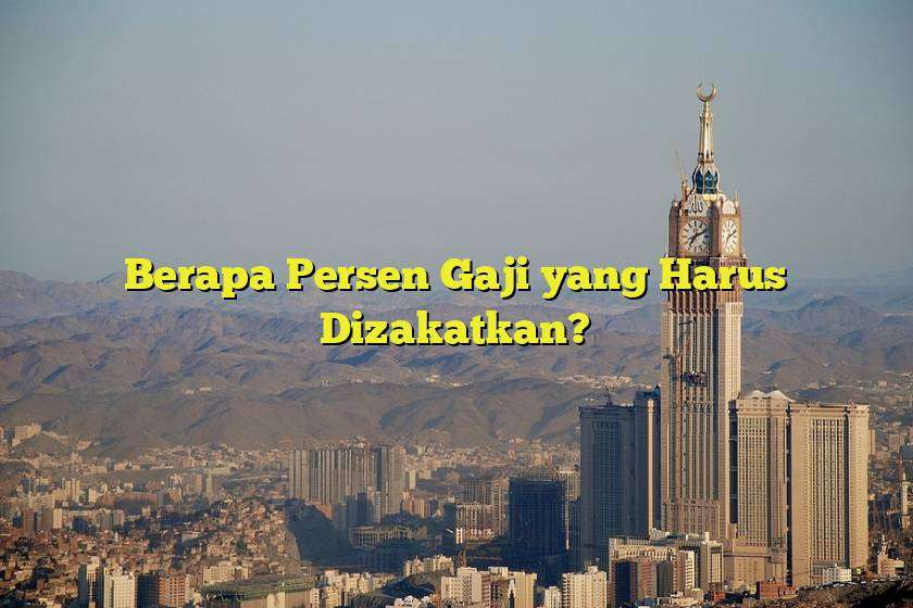 Berapa Persen Gaji yang Harus Dizakatkan?