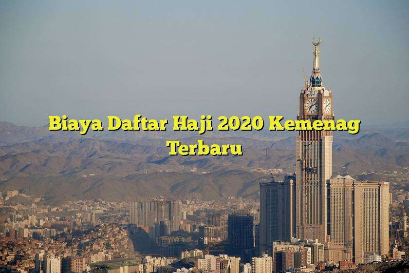 Biaya Daftar Haji 2020 Kemenag Terbaru