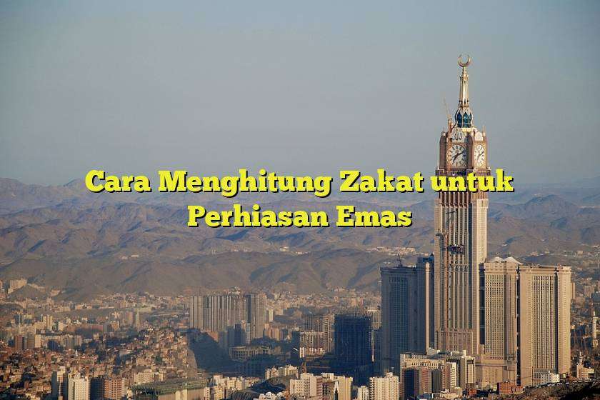 Cara Menghitung Zakat untuk Perhiasan Emas