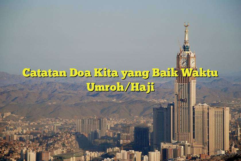 Catatan Doa Kita yang Baik Waktu Umroh/Haji