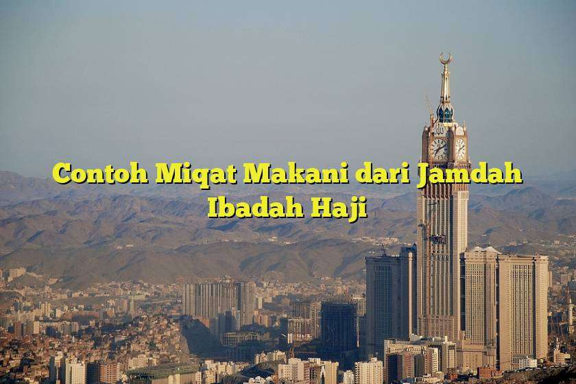 Contoh Miqat Makani dari Jamdah Ibadah Haji