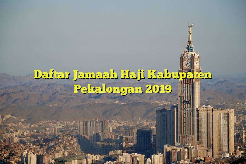 Daftar Jamaah Haji Kabupaten Pekalongan 2019