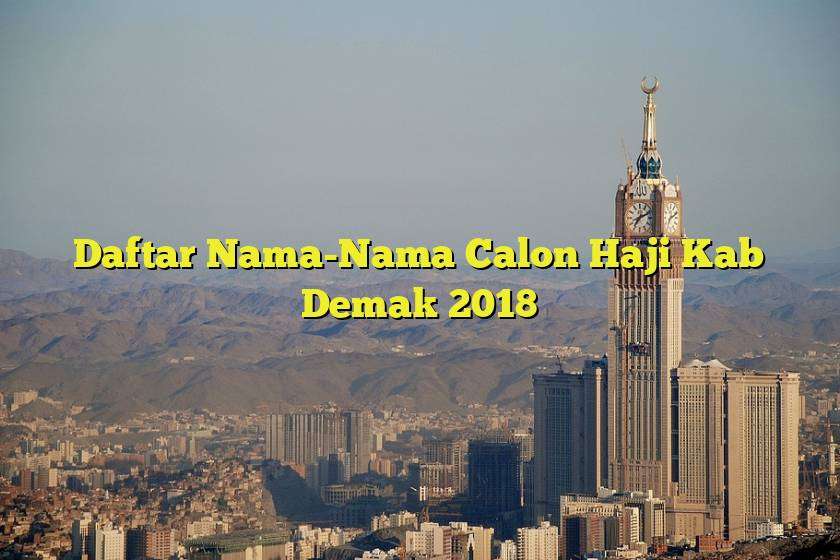 Daftar Nama-Nama Calon Haji Kab Demak 2018