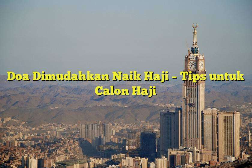 Doa Dimudahkan Naik Haji – Tips untuk Calon Haji