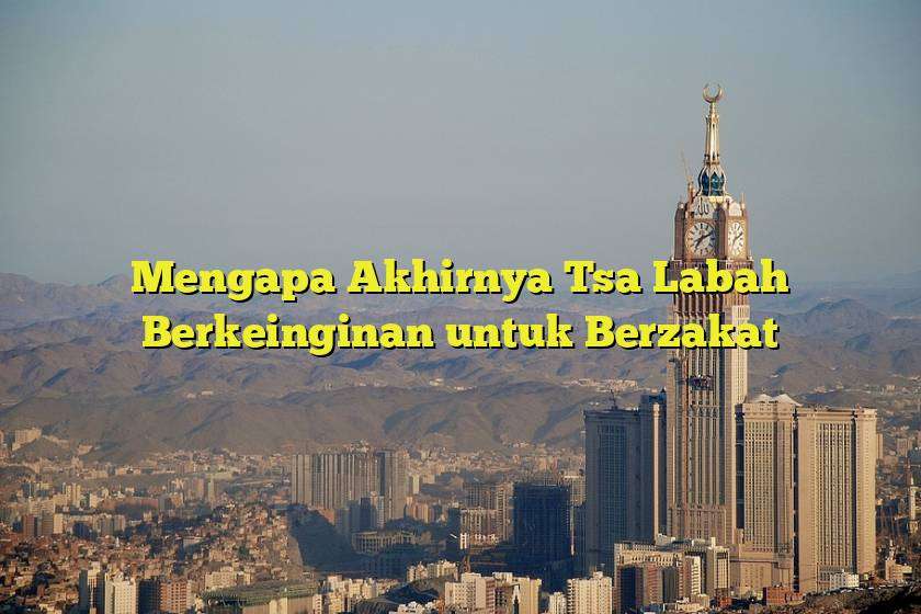 Mengapa Akhirnya Tsa Labah Berkeinginan untuk Berzakat