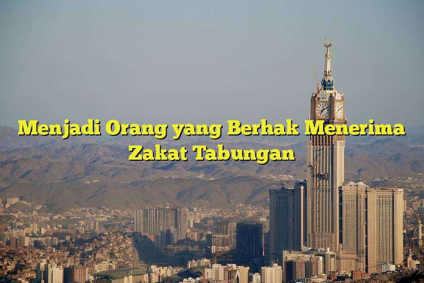 Menjadi Orang yang Berhak Menerima Zakat Tabungan