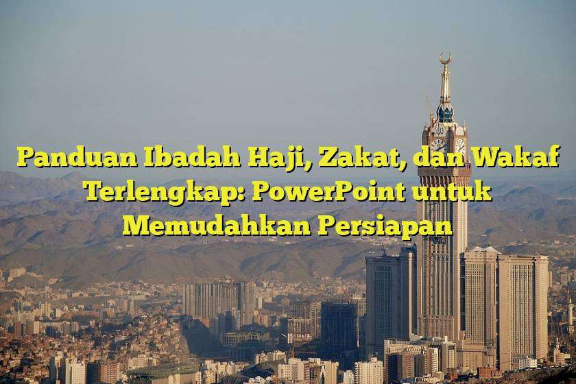 Panduan Ibadah Haji, Zakat, Dan Wakaf Terlengkap: PowerPoint Untuk ...