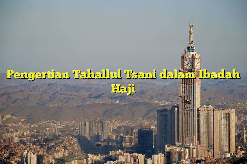 Pengertian Tahallul Tsani dalam Ibadah Haji
