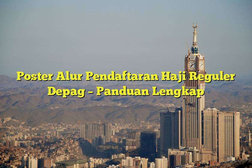 Poster Alur Pendaftaran Haji Reguler Depag – Panduan Lengkap
