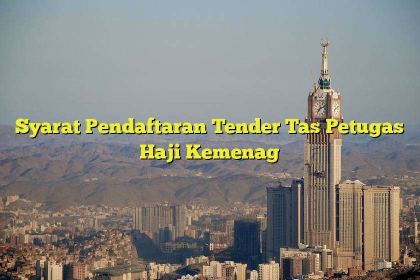 Syarat Pendaftaran Tender Tas Petugas Haji Kemenag