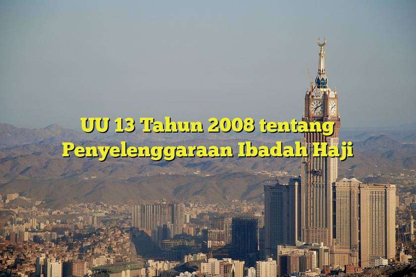 UU 13 Tahun 2008 tentang Penyelenggaraan Ibadah Haji