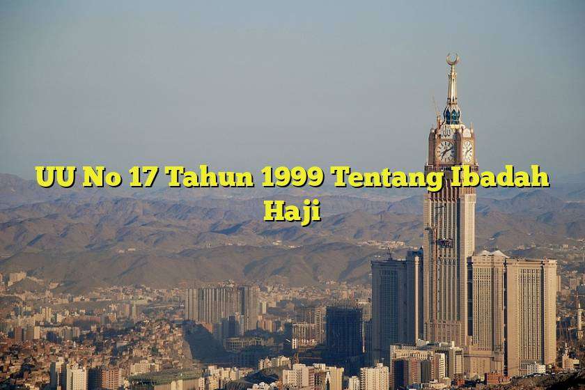 UU No 17 Tahun 1999 Tentang Ibadah Haji