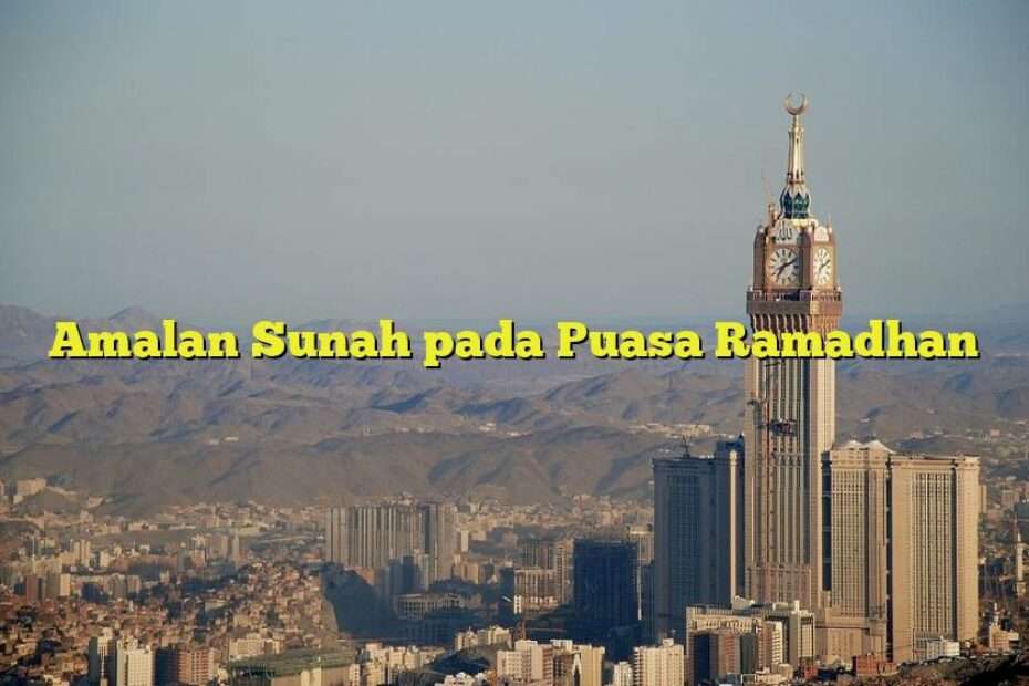 Amalan Sunah pada Puasa Ramadhan