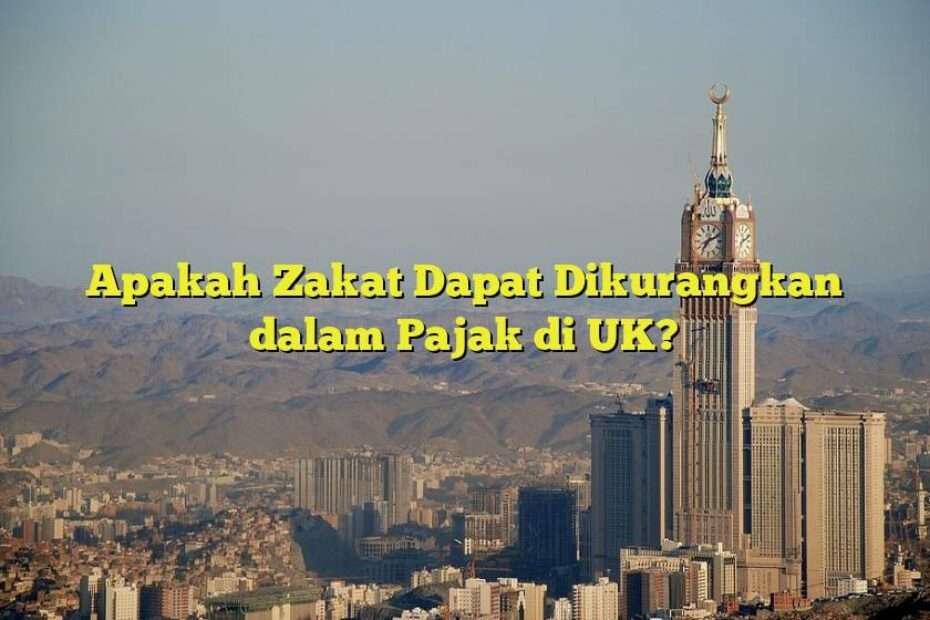 Apakah Zakat Dapat Dikurangkan dalam Pajak di UK?