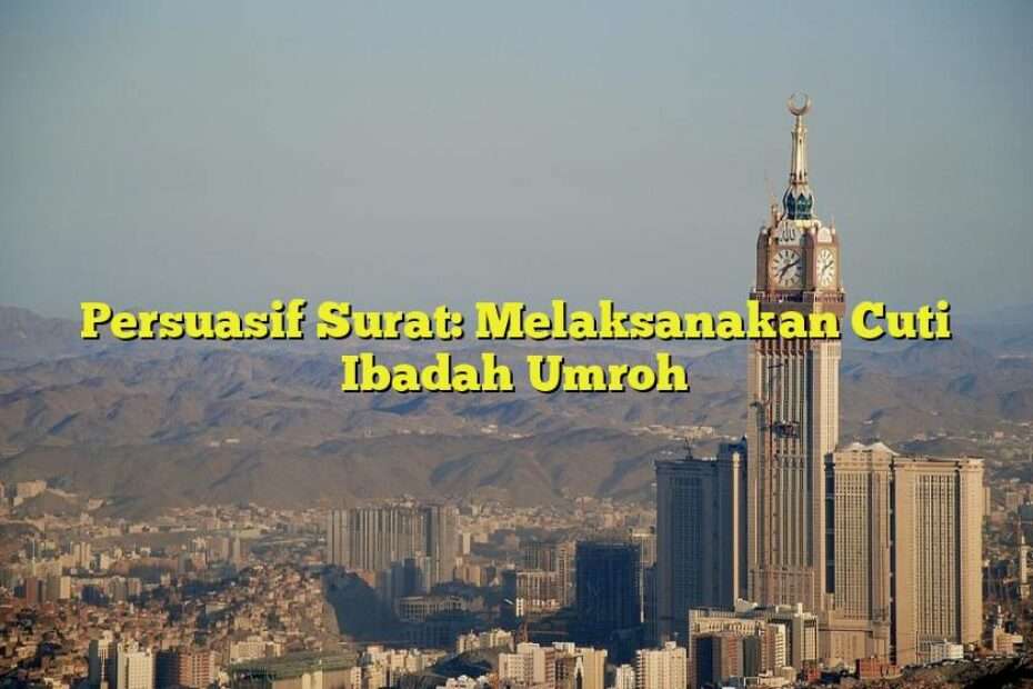 Persuasif Surat: Melaksanakan Cuti Ibadah Umroh